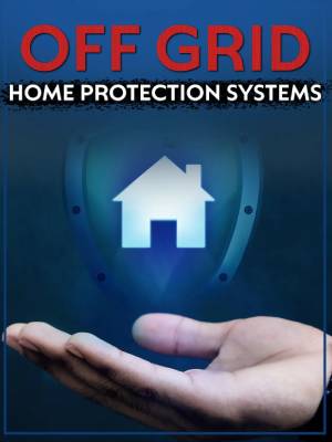 Off-Grid Home Protection Systems
