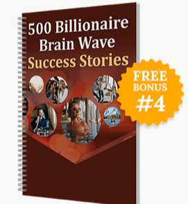 500 Billionaire Brain Wave Success Stories