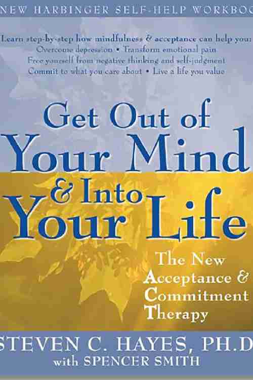 Get Out of Your Mind and Into Your Life