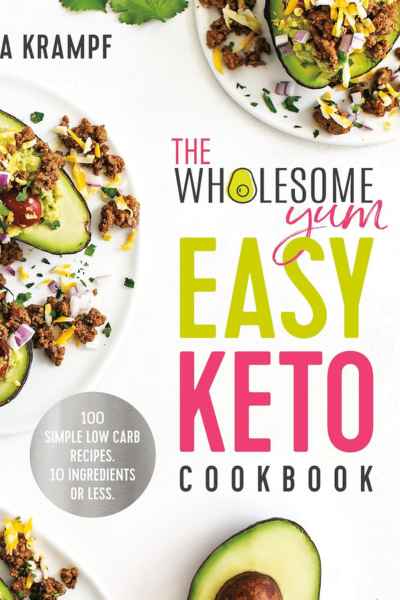 The Wholesome Yum Easy Keto Cookbook