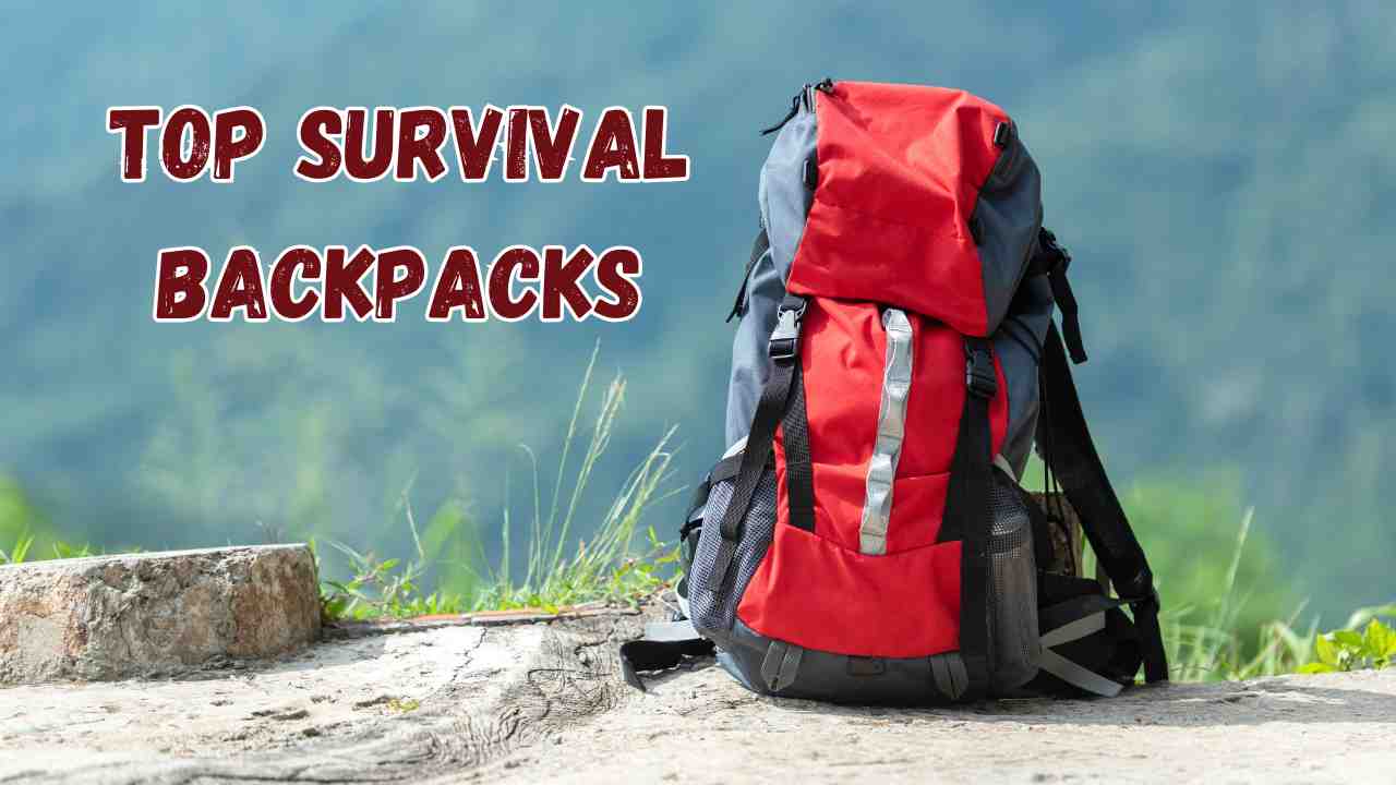 Top Survival Backpacks
