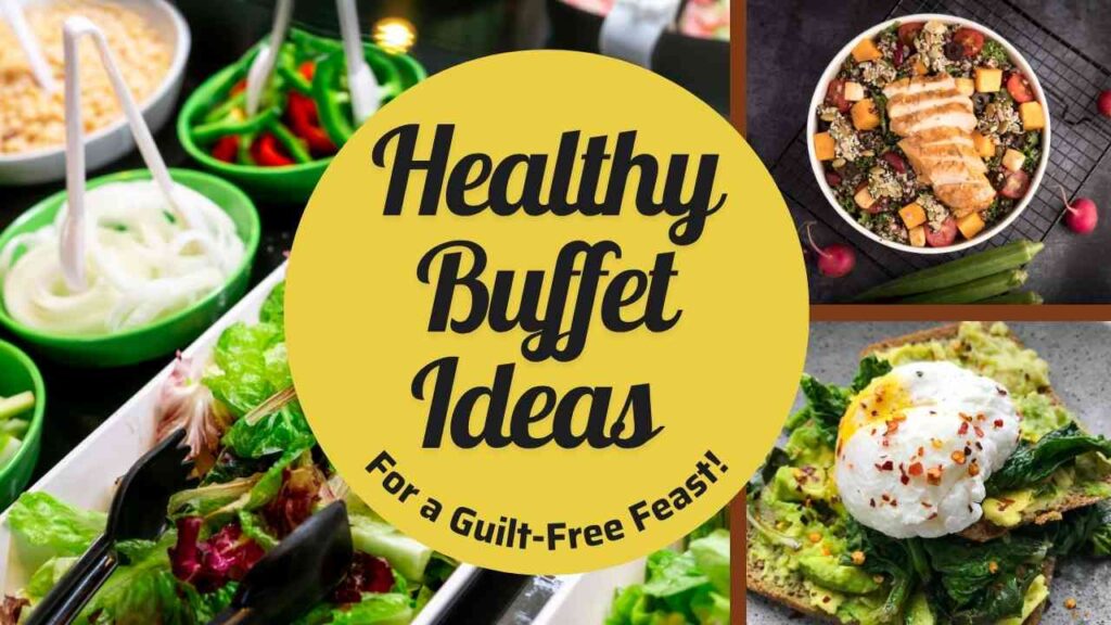 Creative Healthy Buffet Ideas for a Guilt-Free Feast!